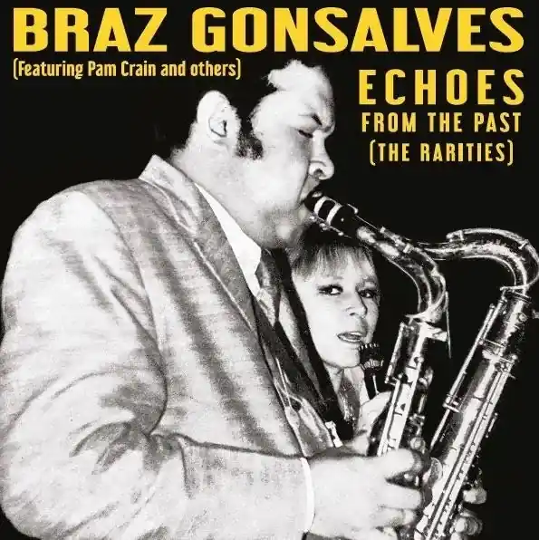 Budget Braz Gonsalves feat. Pam Crain & Others - Echoes from the Past (The Rarities) (Pre Order)