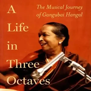 A life in Three Octaves : The Musical journey of Gangubai Hengal [BOOK] Today Only