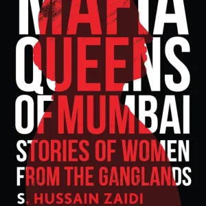 Wholesale Mafia Queens Of Mumbai: Stories Of Women From The Ganglands [BOOK]