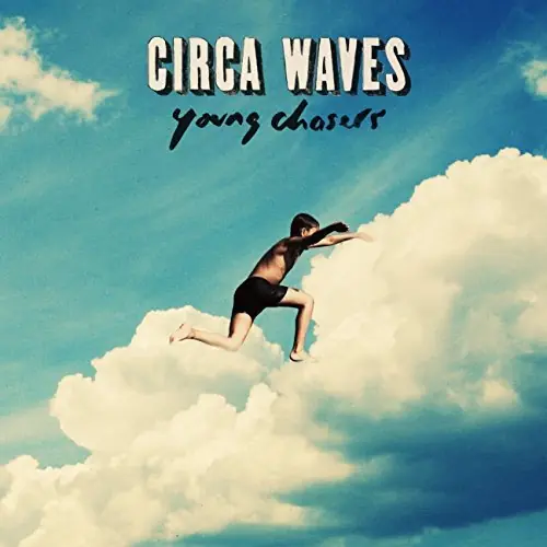 Circa Waves - Young Chasers (Arrives in 4 days ) Order Now
