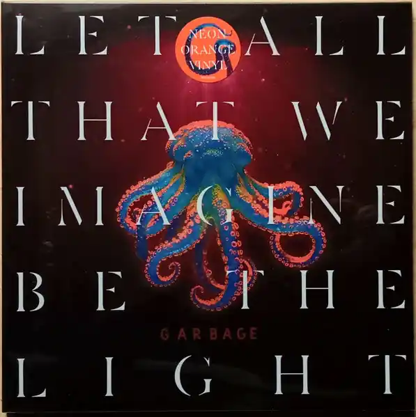 Top Pick Garbage – Let All That We Imagine Be The Light (Arrives in 21 Days)
