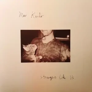 While Supplies Last Mav Karlo – Strangers Like Us(Arrives in 4 days )