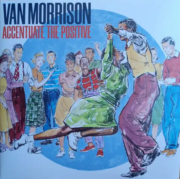 Van Morrison – Accentuate The Positive (Arrives in 4 days) Reduced Price
