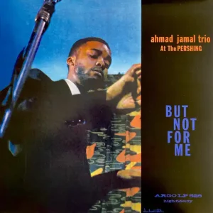 Ahmad Jamal Trio - At The Pershing: But Not For Me (Analogue Pressing) (Arrives In 30 Days) Today Only