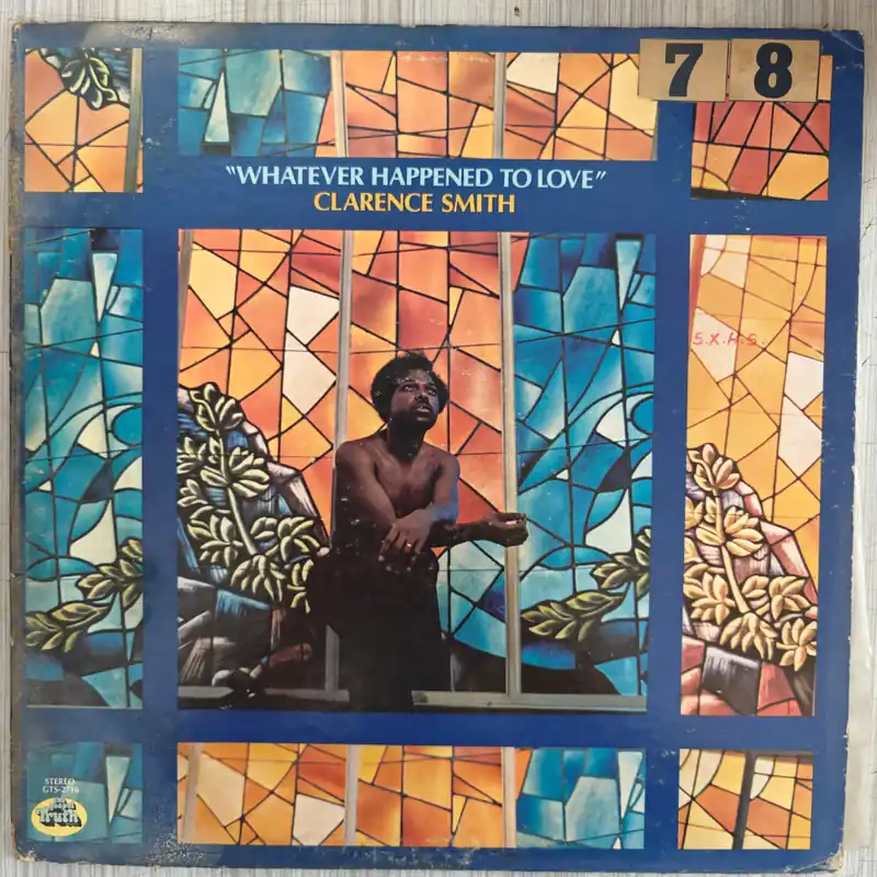 Clarence Smith– Whatever Happened To Love (Used Vinyl - VG) PJ Marketplace Professional Grade