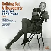 One Day Deal Nothing But A House Party: Birth Of The Philly Sound 1967-1971
