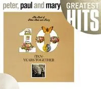 The Best Of Peter, Paul and Mary: Ten Years Together Limited Time