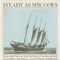 Fast Shipping Steady As She Goes: Songs and Chanties