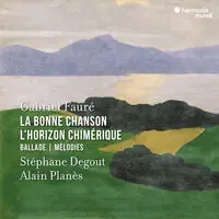 Faure: La Bonne Chanson, L'horizon Chimerique Original