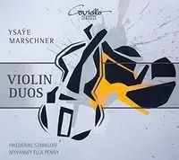 Crafted Ysaye & Marschner: Violin Duos