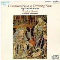 Christmas Now Is Drawing Near: Engl Folk Carols Direct From Factory