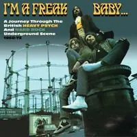 I'm A Freak Baby: Journey Through British Heavy Exclusive Offer