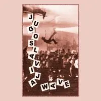 Jugoslavia Wave: Yugoslavian New Wave / Various High Quality