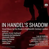 In Handel's Shadow Vocal Music By His Rivals In Top Pick