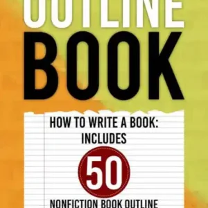 The Nonfiction Outline Book Includes 50 Book Outline Templates Money Back Guarantee