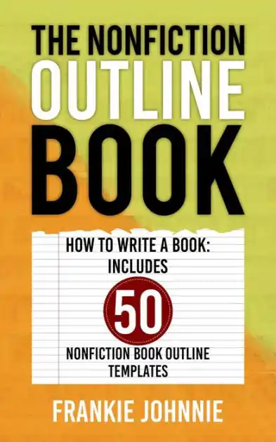 The Nonfiction Outline Book Includes 50 Book Outline Templates Money Back Guarantee