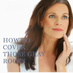 New Arrival I Am GRAY! How to Cover Those Gray Roots
