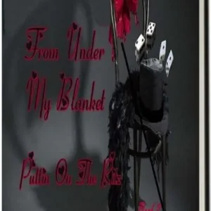 Limited Offer From under My Blanket...Puttin on the Ritz Bk. 2