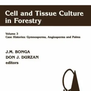 Cell and Tissue Culture in Forestry: Case Histories: Gymnosperms, Angiosperms and Palms Latest