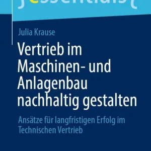 Vertrieb im Maschinen- und Anlagenbau nachhaltig gestalten: Ansätze für langfristigen Erfolg im Technischen Vertrieb Handmade