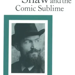 Instant Buy Bernard Shaw and the Comic Sublime