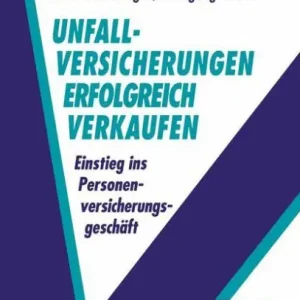 Unfallversicherungen erfolgreich verkaufen: Einstieg ins Personenversicherungsgeschäft Popular