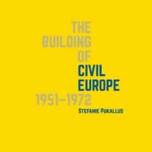 The Building of Civil Europe 1951-1972 Time-Limited