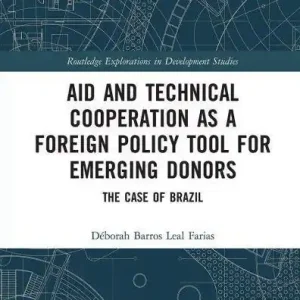 Aid and Technical Cooperation as a Foreign Policy Tool for Emerging Donors: The Case of Brazil One Day Deal