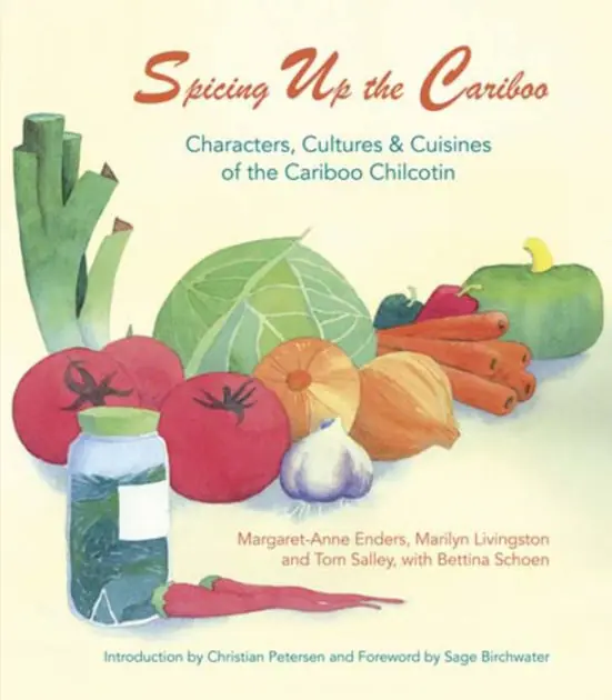 No Minimum Order Spicing Up the Cariboo: Characters, Cultures & Cuisine of the Cariboo Chilcotin