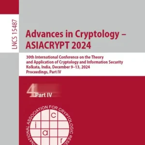 Advances in Cryptology - ASIACRYPT 2024: 30th International Conference on the Theory and Application of Cryptology and Information Security, Kolkata, India, December 9-13, 2024, Proceedings. Part IV Special Discount