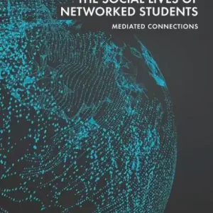 The Social Lives of Networked Students: Mediated Connections Save Now