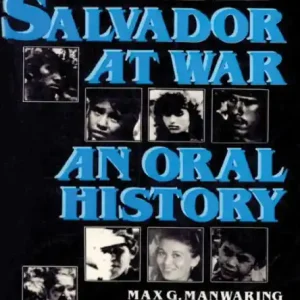 El Salvador at War: An Oral History of Conflict from the 1979 Insurrection to the Present Hot Deal