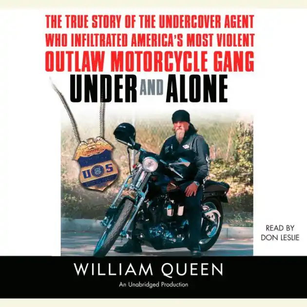 Under and Alone: The True Story of the Undercover Agent Who Infiltrated America's Most Violent Outlaw Motorcycle Gang (Abridged) Best Choice