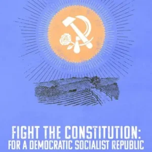 Free Delivery Fight the Constitution: For a Democratic Socialist Republic - Selected Writings from Marxist Unity Group
