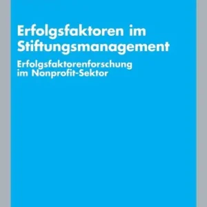 Erfolgsfaktoren im Stiftungsmanagement: Erfolgsfaktorenforschung im Nonprofit-Sektor Trusted Brand