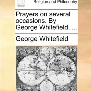 One Day Deal Prayers on Several Occasions. by George Whitefield, ...