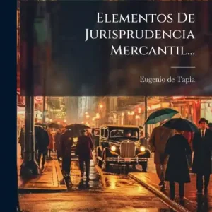 Elementos De Jurisprudencia Mercantil... Affordable