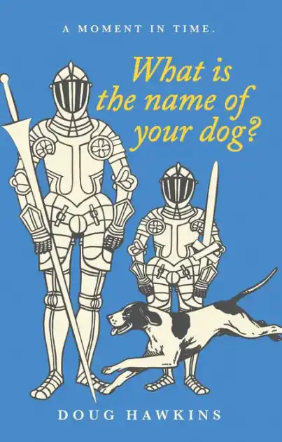 Deal What Is the Name of Your Dog?: A Moment in Time.