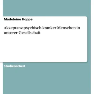 Top Pick Akzeptanz psychisch-kranker Menschen in unserer Gesellschaft