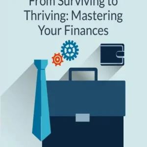 From Surviving to Thriving: Mastering Your Finances Shop Now