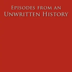 Episodes of an Unwritten History Editor’s Pick