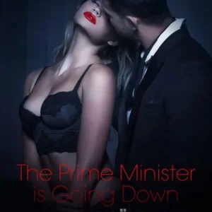 The Prime Minister is Going Down - Erotic Short Story Don’t Miss Out