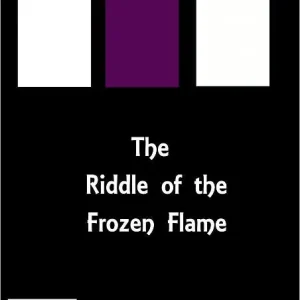 Fan Favorite THE RIDDLE OF THE FROZEN FLAME