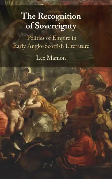 The Recognition of Sovereignty: Politics of Empire in Early Anglo-Scottish Literature Free Returns