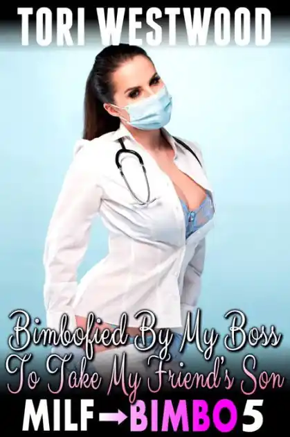 Bimbofied By My Boss To Take My Friend's Son : MILF To Bimbo 5 (Milf Erotica Bimbofication Erotica Breeding Erotica) Exclusive