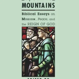 Beautiful upon the Mountains: Biblical Essays on Mission, Peace, and the Reign of God Special Offer
