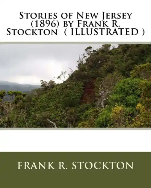 High Quality Stories of New Jersey (1896) by Frank R. Stockton ( ILLUSTRATED )