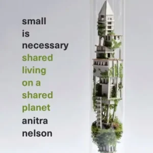 Certified Small Is Necessary: Shared Living on a Shared Planet