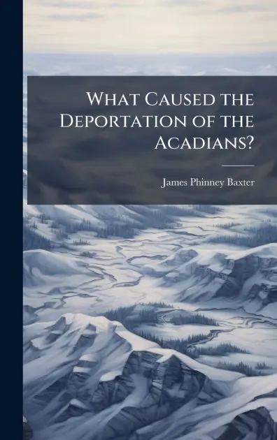 Fast Shipping What Caused the Deportation of the Acadians?