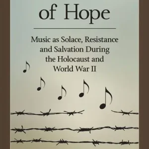 The Sound of Hope: Music as Solace, Resistance and Salvation During the Holocaust and World War II Seasonal Sale
